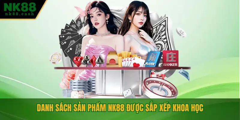 Danh sách sản phẩm NK88 được sắp xếp khoa học